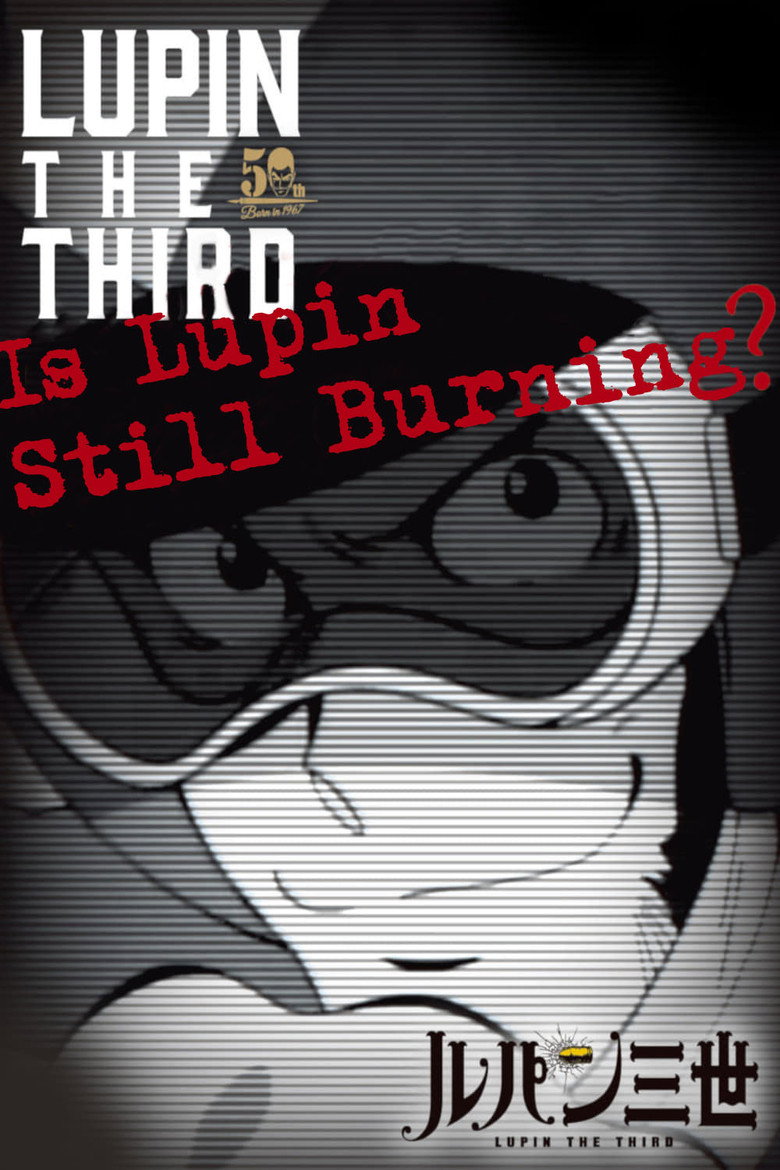 Lupin the Third: Is Lupin Still Burning? poster